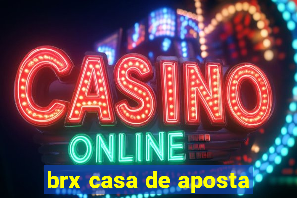 brx casa de aposta